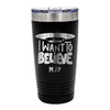 I Want to Believe Personalized Tumbler