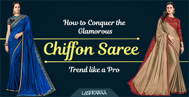 How to Conquer the Glamorous Chiffon Saree Trend like a Pro– Lashkaraa
