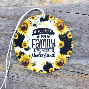 Sunflower If You Met My Family Re-Scentable Car Freshener