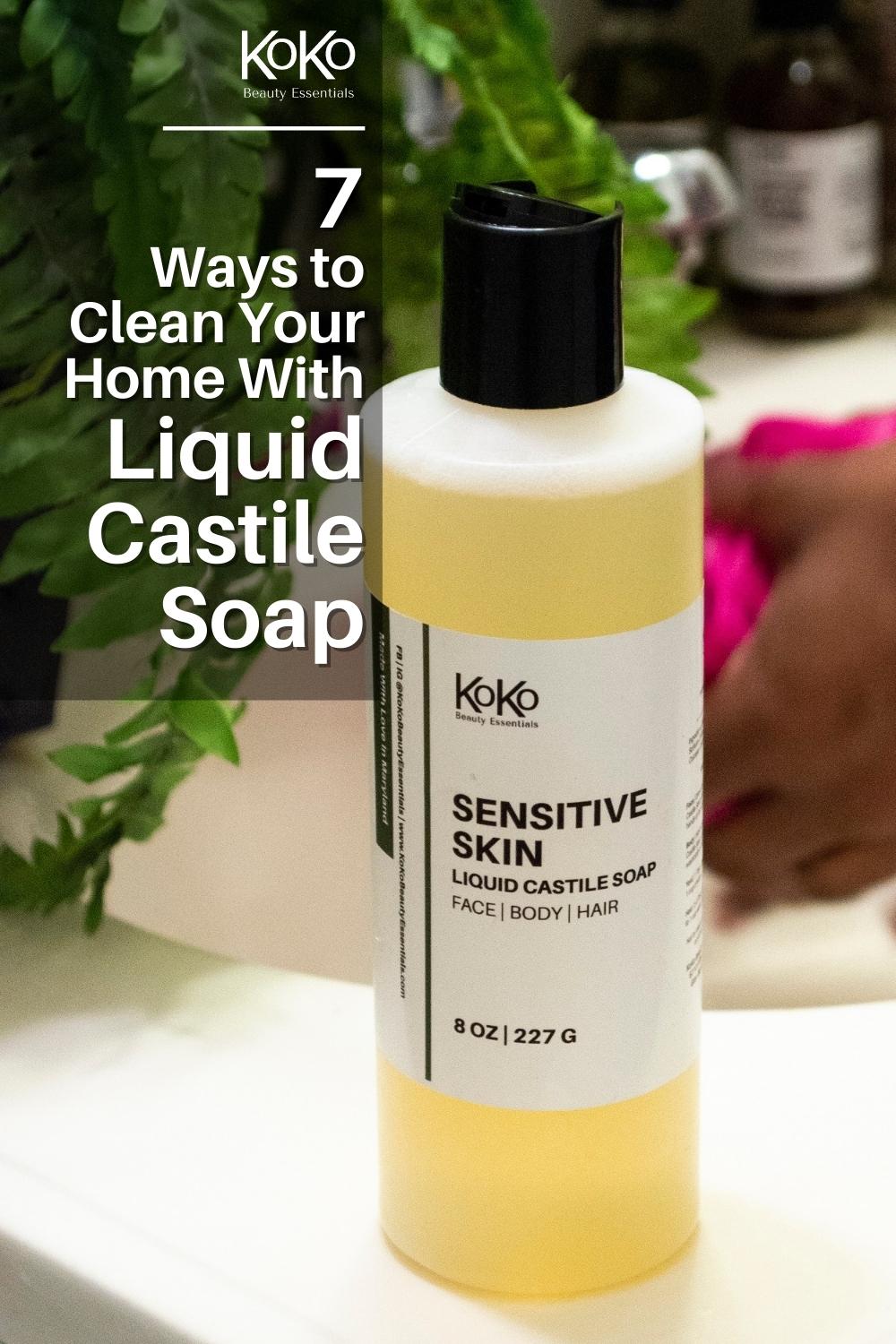 7 ways to clean around your house using liquid castile soap