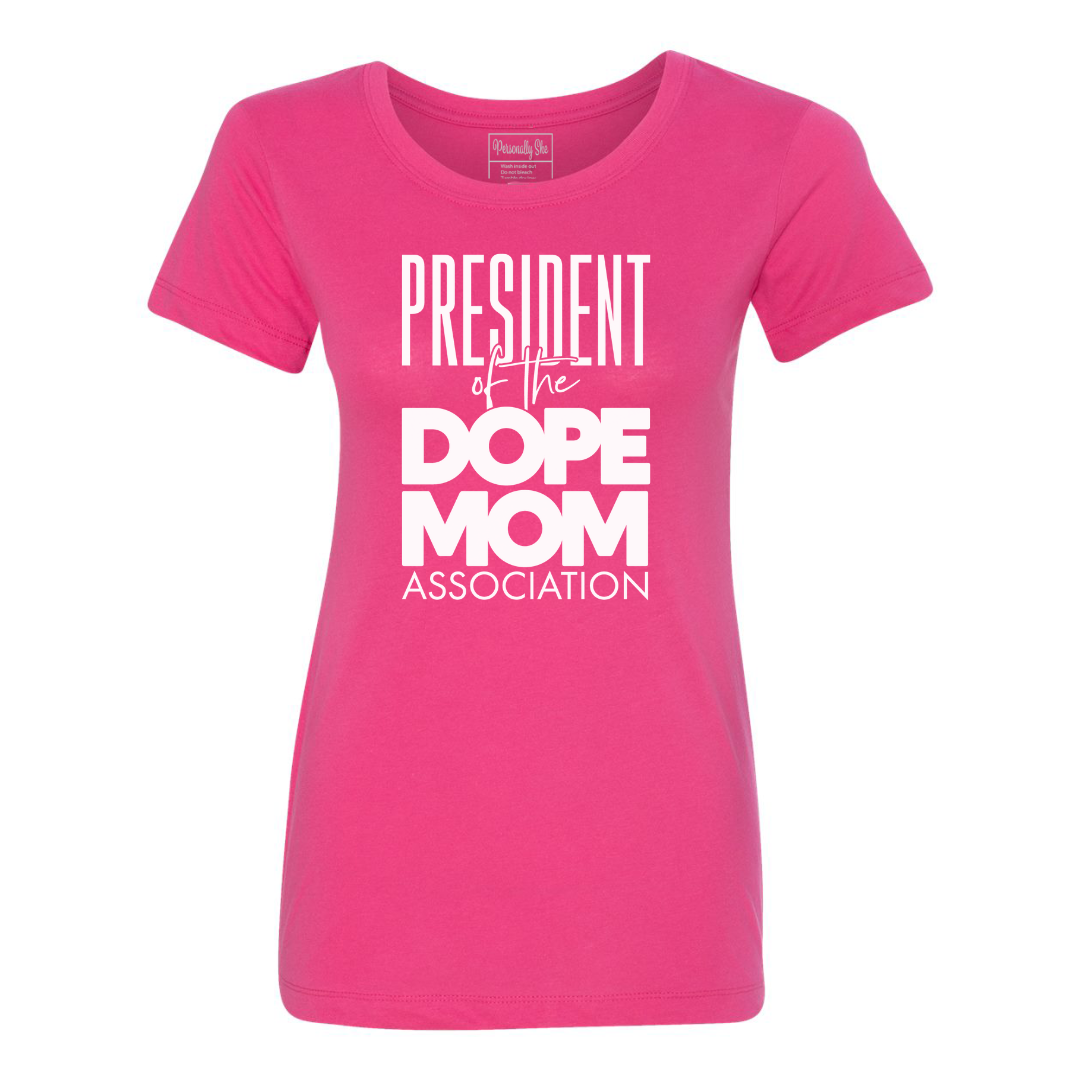 President of the Dope Mom Association Unisex or fitted Tee