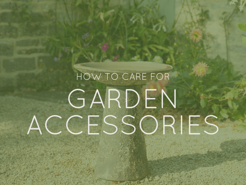 How to care for Garden Accessories