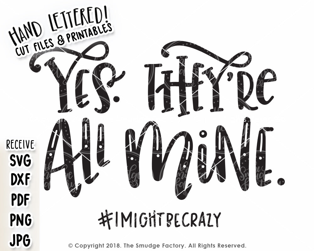 Yes, They're All Mine SVG & Printable – The Smudge Factory