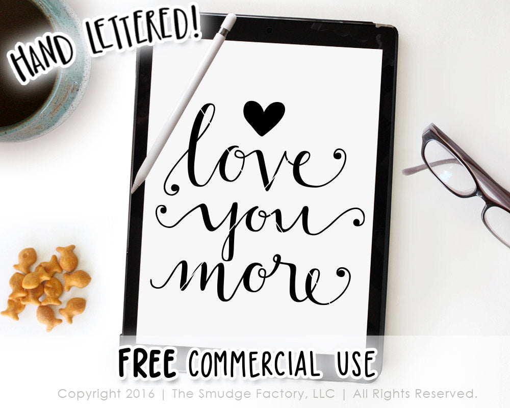 Love You More SVG & Printable - The Smudge Factory