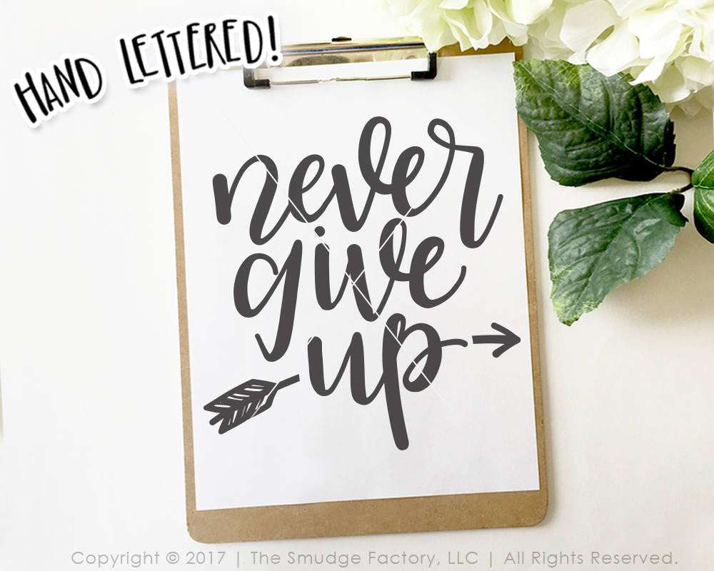 Download Never Give Up SVG & Printable - The Smudge Factory