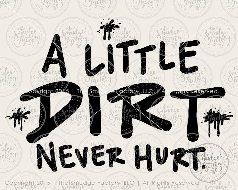 Download A Little Dirt Never Hurt SVG & Printable - The Smudge Factory