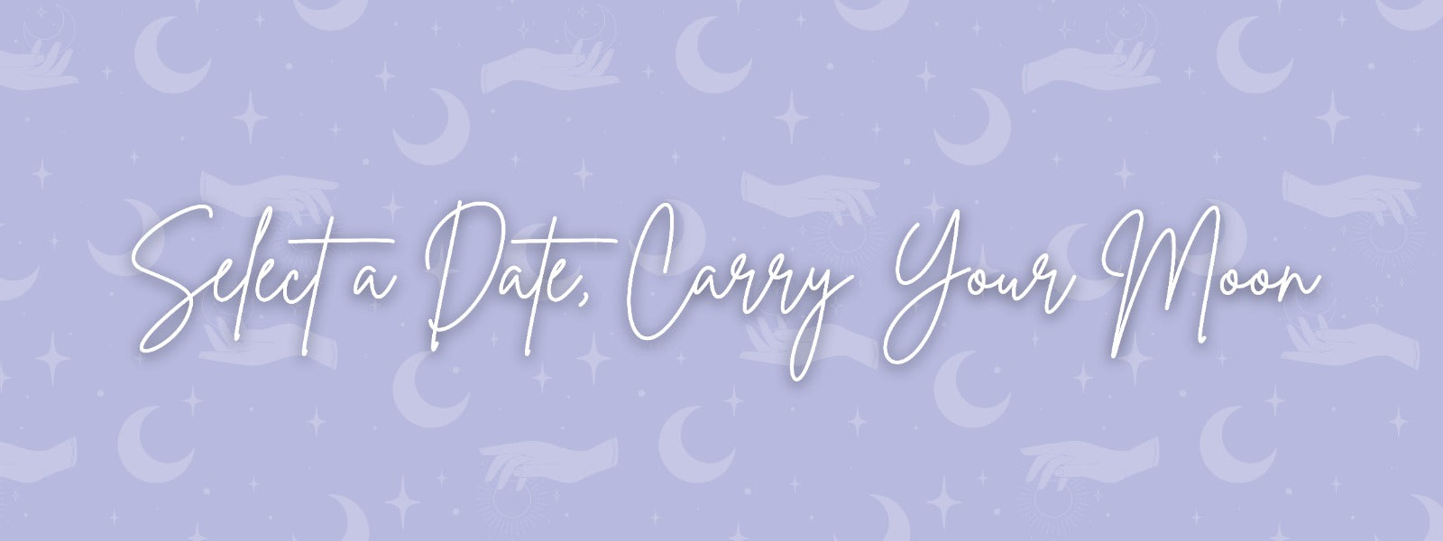 Select a Date and Carry your Moon
