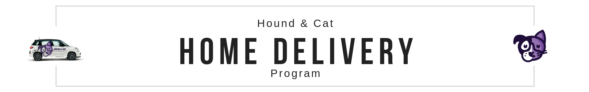 Hound & Cat Home Delivery Program