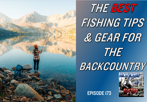 Best backpacking fishing gear - podcast 