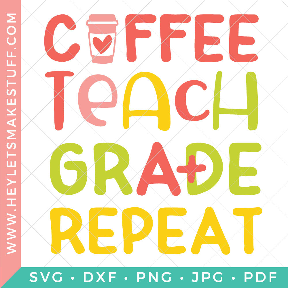 Download Coffee Teach Grade Repeat - Hey, Let's Make Stuff