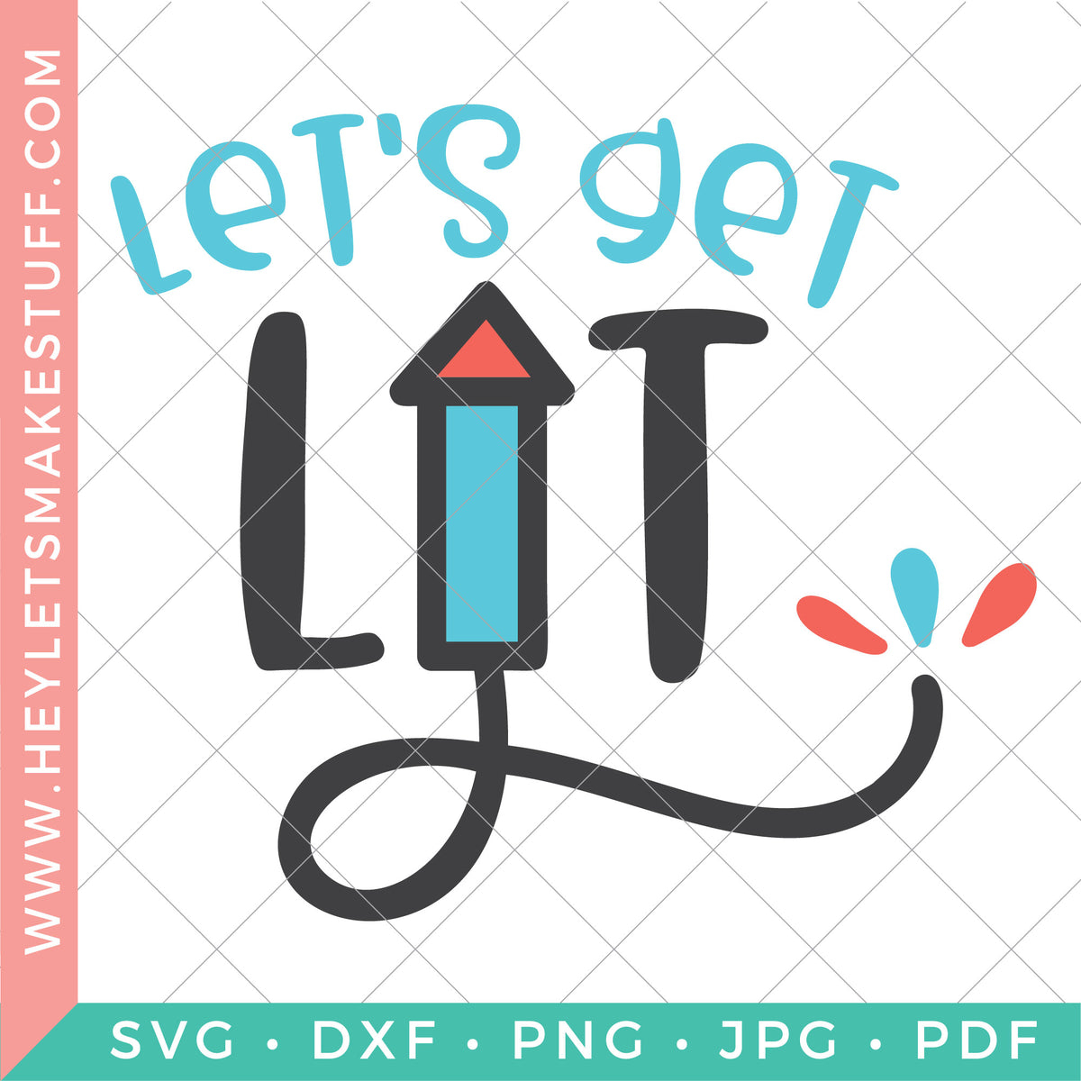 Download Let's Get Lit 4th of July SVG - Hey, Let's Make Stuff