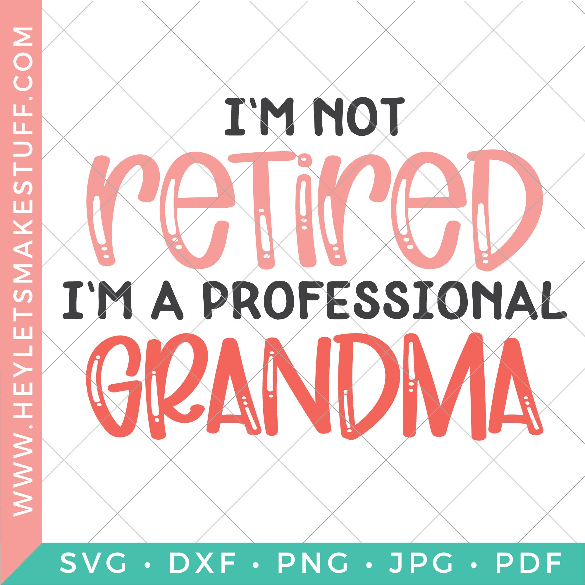 Download I M Not Retired I M A Professional Grandma Hey Let S Make Stuff