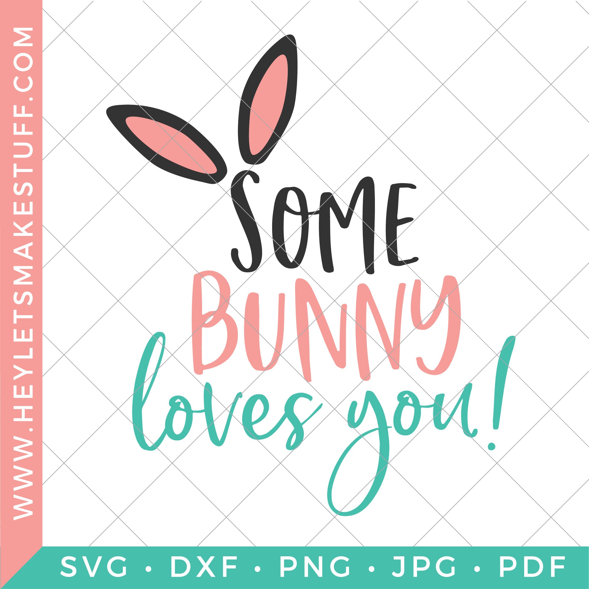 Some Bunny Loves You Hey Let S Make Stuff