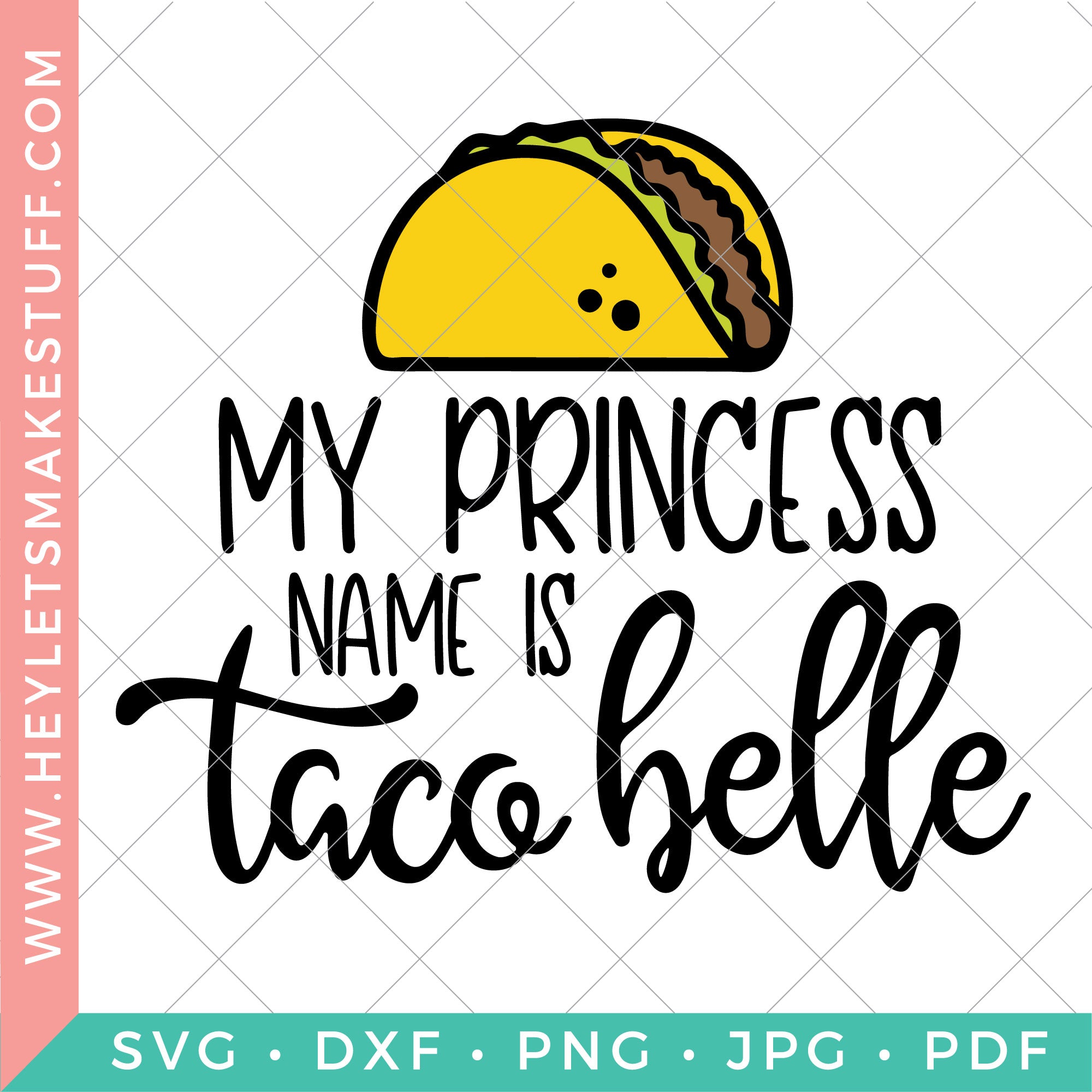 Download My Princess Name Is Taco Belle Hey Let S Make Stuff