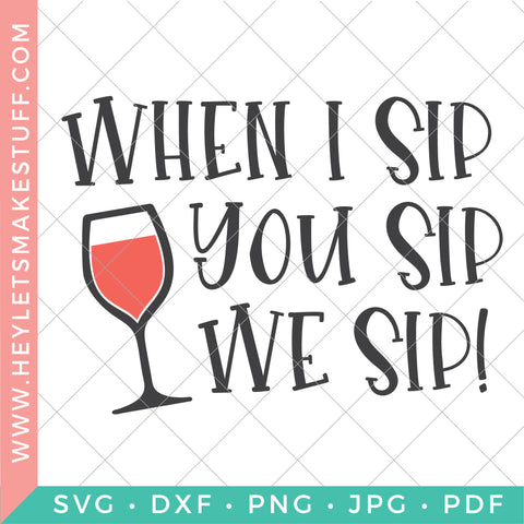 Free Free 165 When I Sip You Sip We Sip Svg SVG PNG EPS DXF File