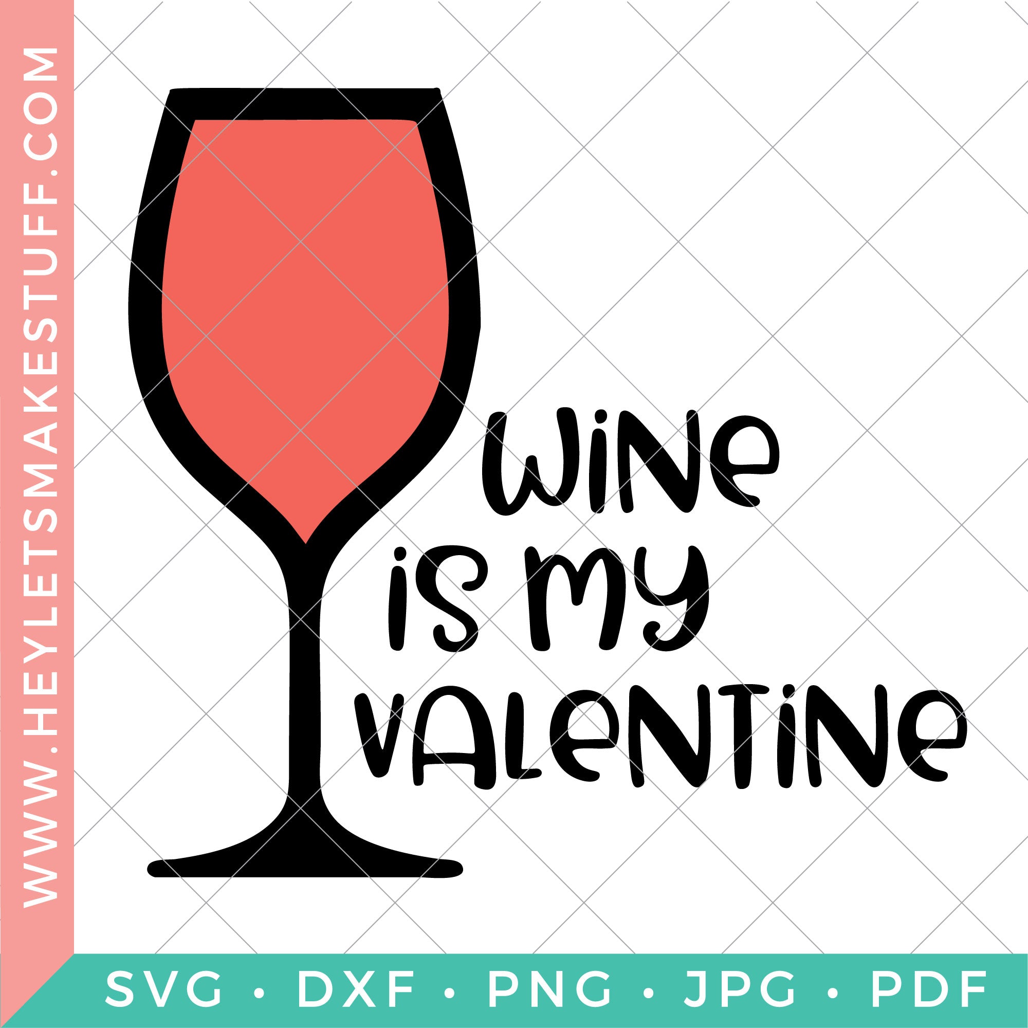 Download Wine Is My Valentine Hey Let S Make Stuff