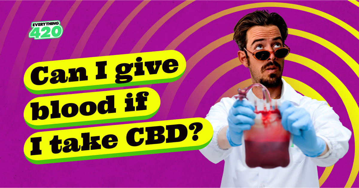 Can I give blood if I take CBD?