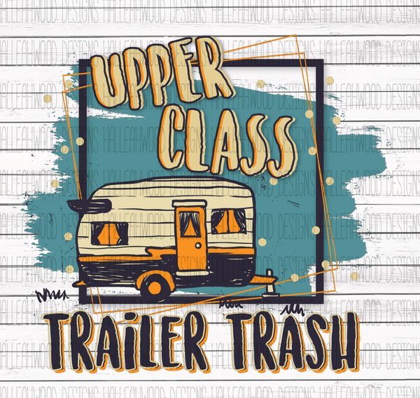 Upper Class Trailer Trash Halleahwood