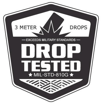 Drop tested to survive 10' (3M) drops on concrete