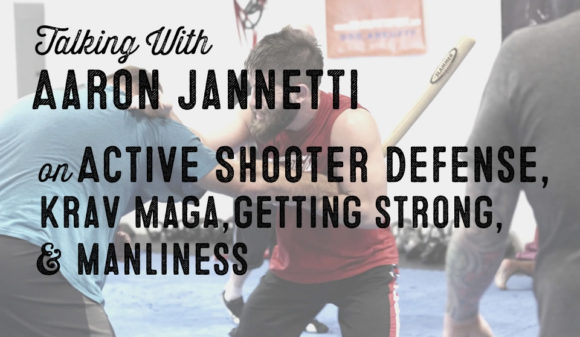 Wolf & Iron Podcast #003: Aaron Jannetti on Active Shooter Defense, Krav Maga, & Strength Training