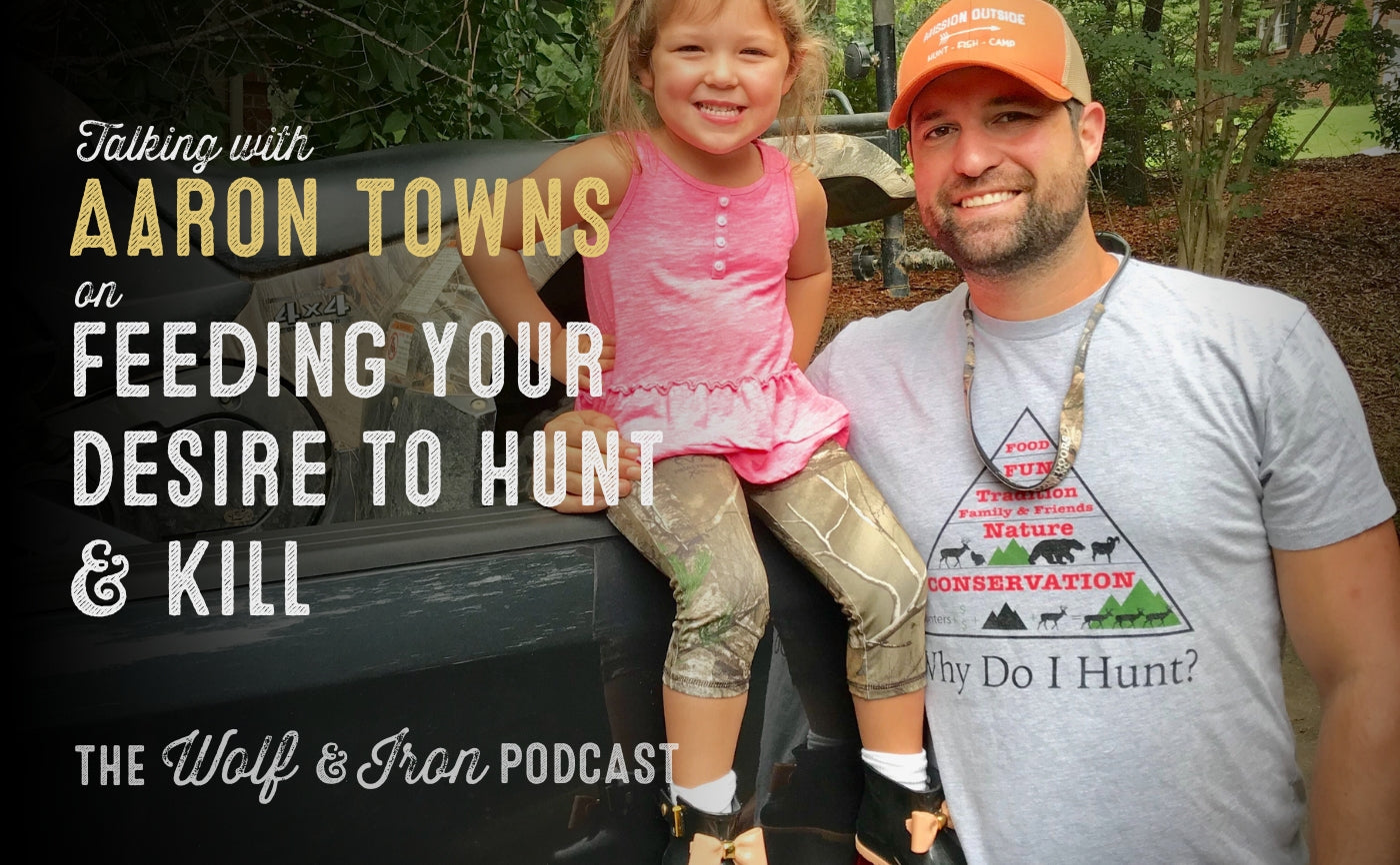 wolf and iron podcast aaron towns mike yarbrough hunting