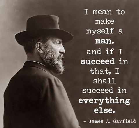 Famous Quote Poster: James A. Garfield – I mean to make myself a man