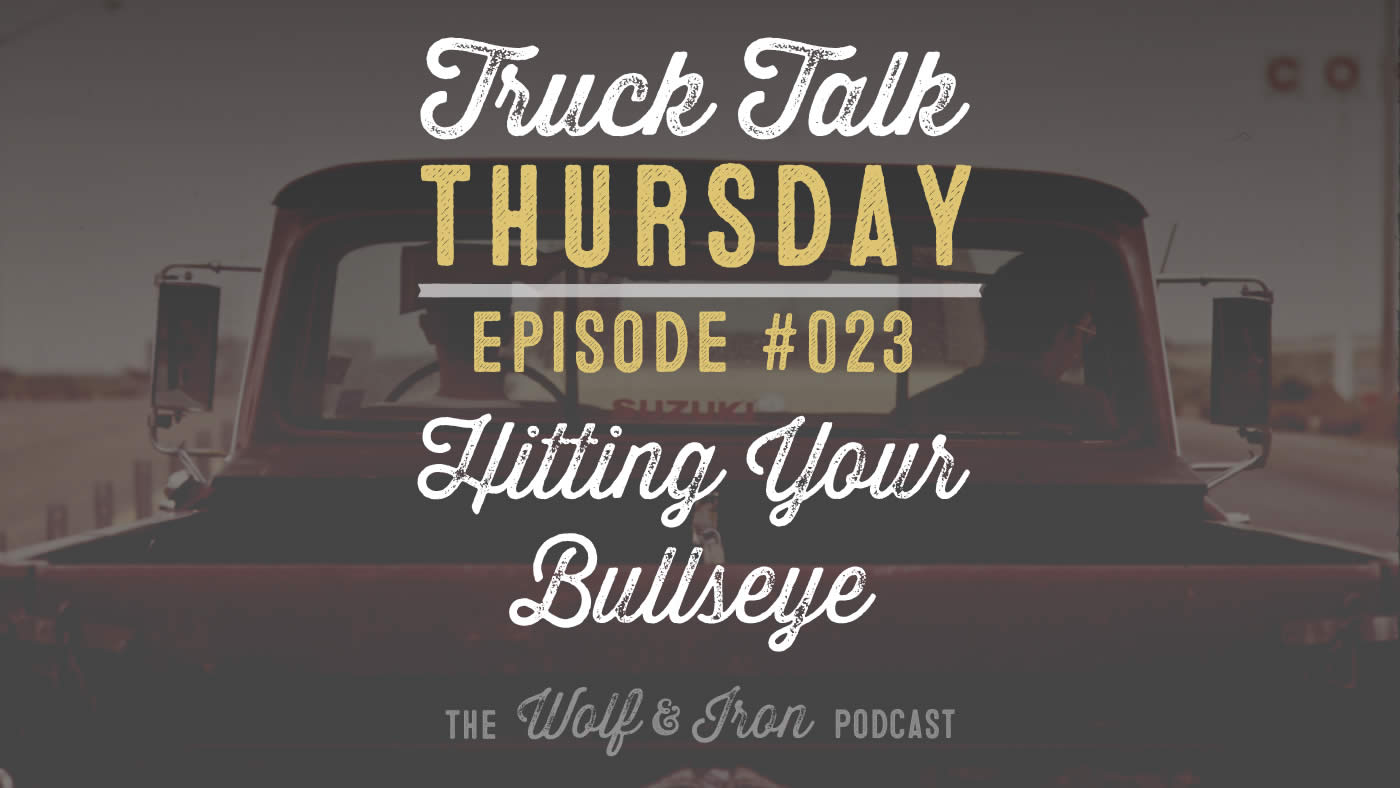 hitting your bullseye truck talk thursday wolf and iron