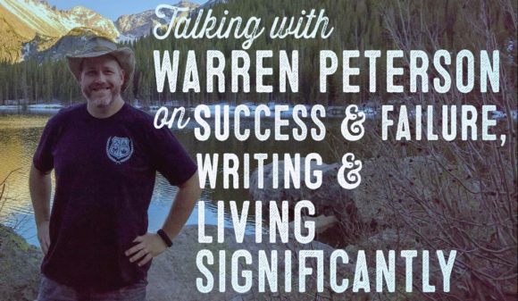 Author Warren Peterson on Success, Failure, Writing, and Living Significantly - Wolf and Iron
