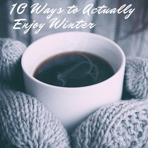 10 Tips to Enjoy Winter