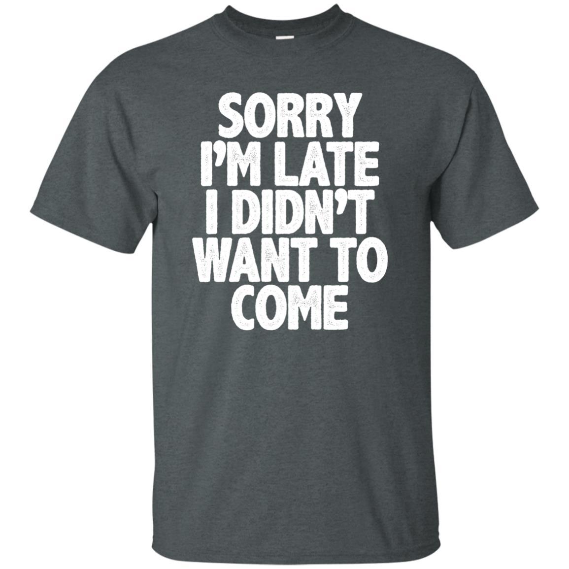 Sorry I'm Late Unisex Tee – The Dude's Threads