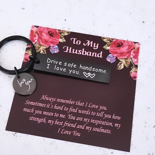 Drive Safe I Need You Here With Me Keyrings-For Husband