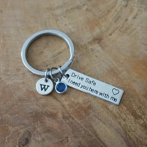 Drive Safe I Need You Here With Me Keychain with Initial and Birthstone