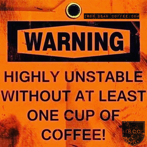 Coffee Meme Highly Unstable without at least one cup of coffee 