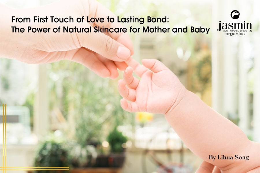 From First Touch of Love to Lasting Bond The Power of Natural Skincare for Mother and Baby