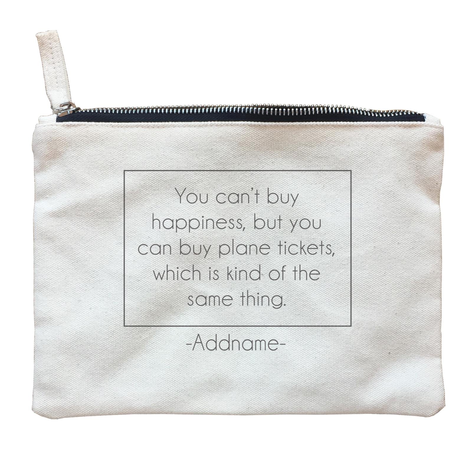 Travel Quotes You Can't Buy Happiness But You Can Buy Plane Tickets Addname Zipper Pouch