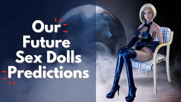 Sex Doll Predictions