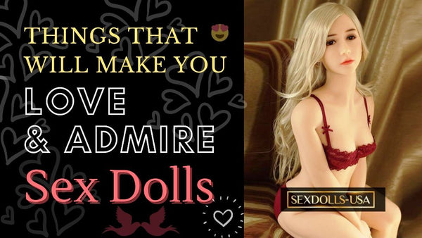 things everyone loves and admire about sex dolls