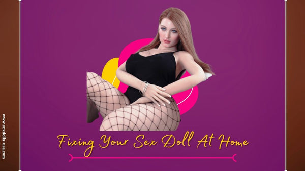 Fixing Your Sex Doll At Home