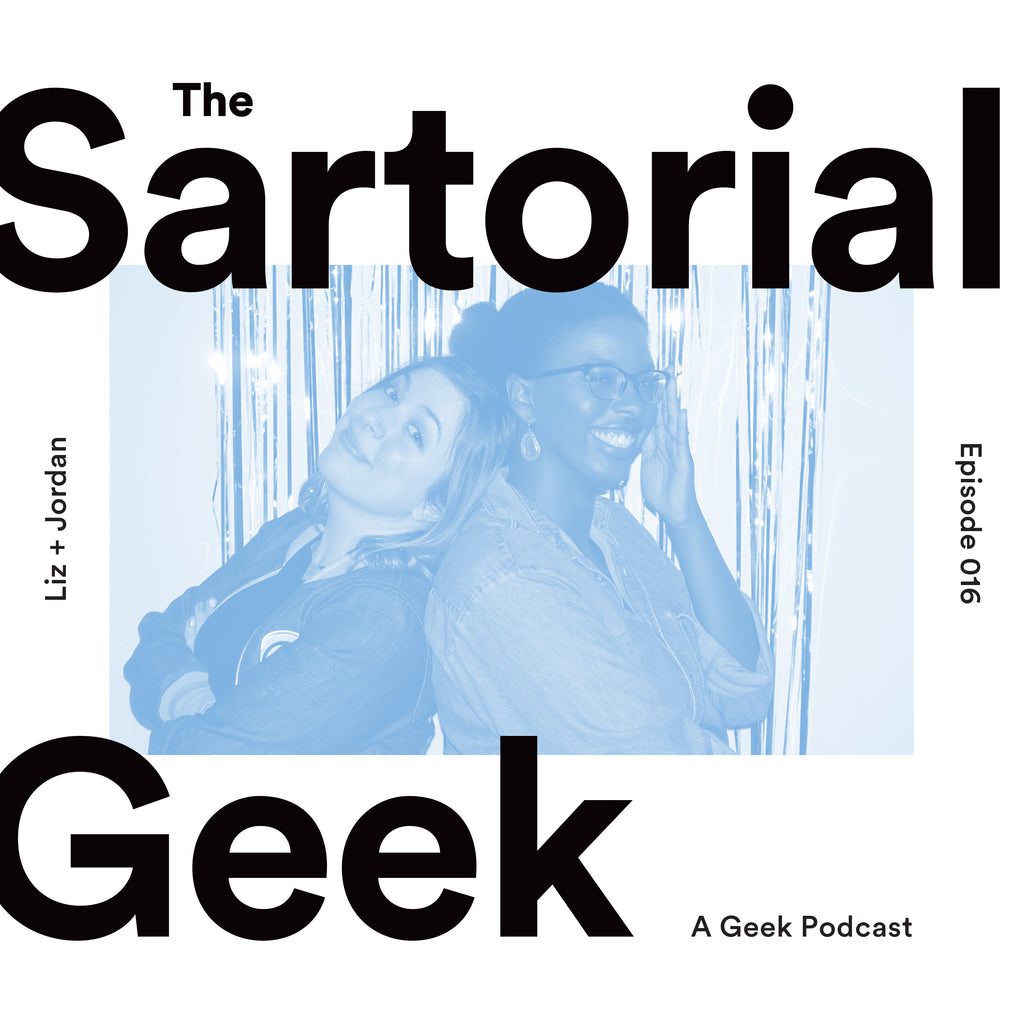 Episode 016: Sartorial Geek Recs with Liz + Jordan