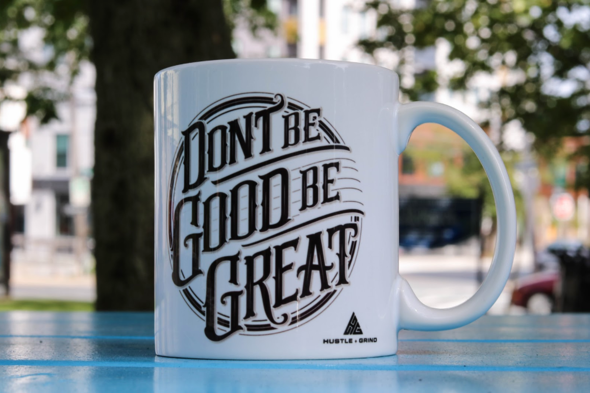 Don't Be Good Be Great mug