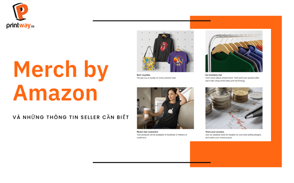 Merch by Amazon và những thông tin mà sellers cần phải biết
