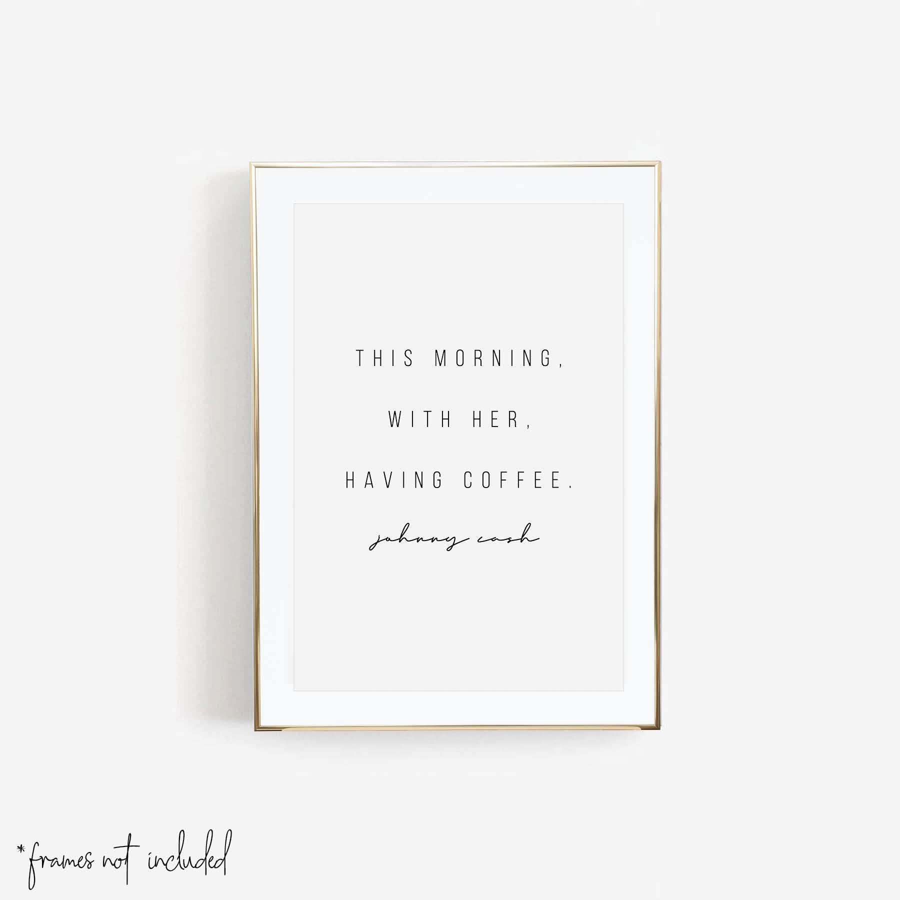 This Morning With Her Having Coffee Johnny Cash Quote Print Unfra Typologie Paper Co