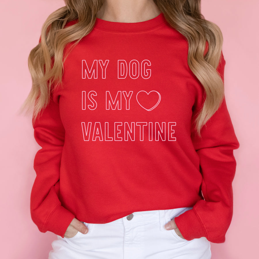 My Dog is my Valentine Sweatshirt
