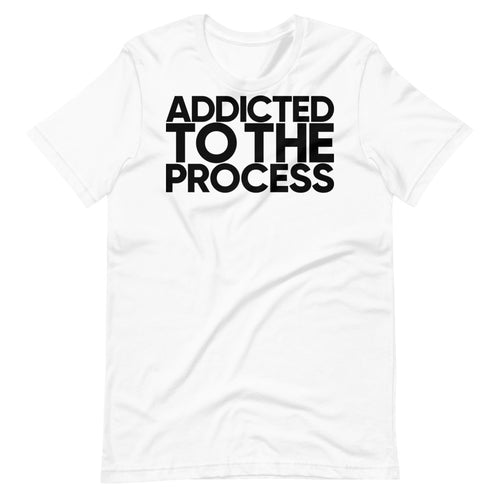 Addicted To The Process T-Shirt  FRSH Collection – O Fresh Apparel