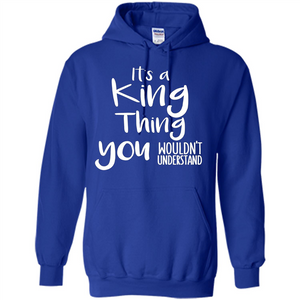 It's A King Thing You Wouldn't Understand T-shirt