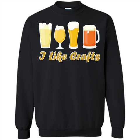 Beer T-shirt I Like Crafts Black / S Printed Crewneck Pullover Sweatshirt 8 oz - WackyTee