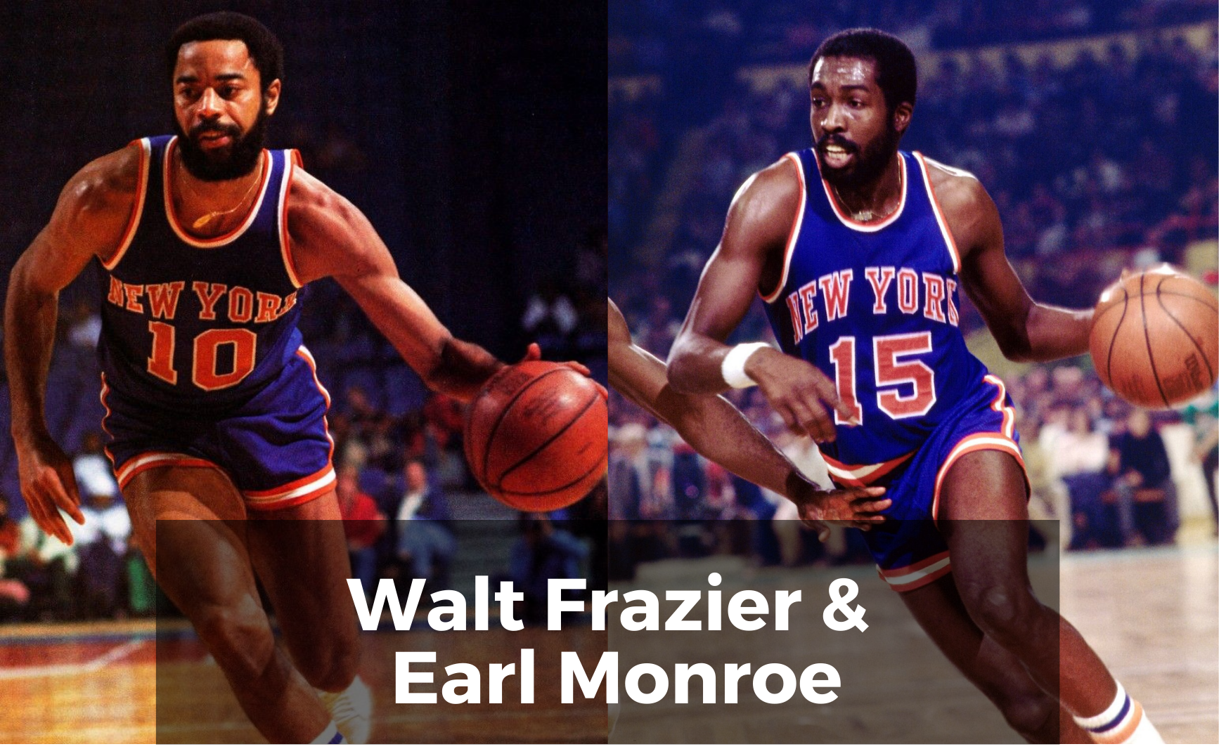 Walt Frazier and Earl Monroe