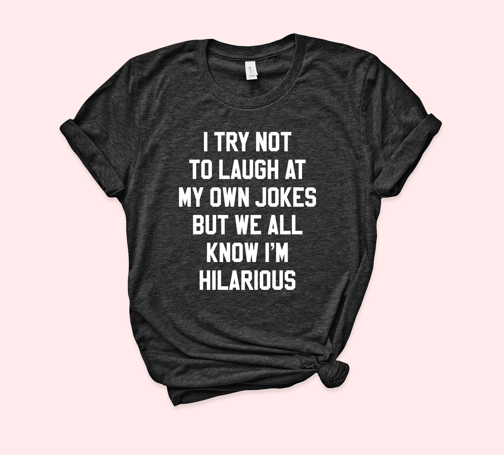 We All Know I'm Hilarious Shirt - Funny Shirt - Party Shirt - HighCiti