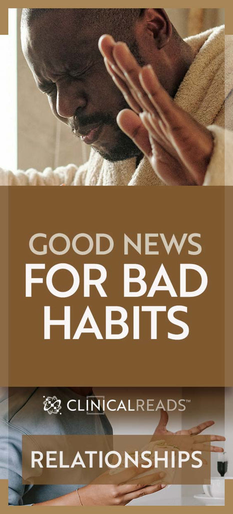 Good News For Bad Habits