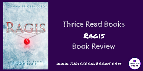 Book 4 in the Gemeta Stone series by Donna Migliaccio is now available. Check out Jenn's review of Ragis on the Thrice Read Books review blog.